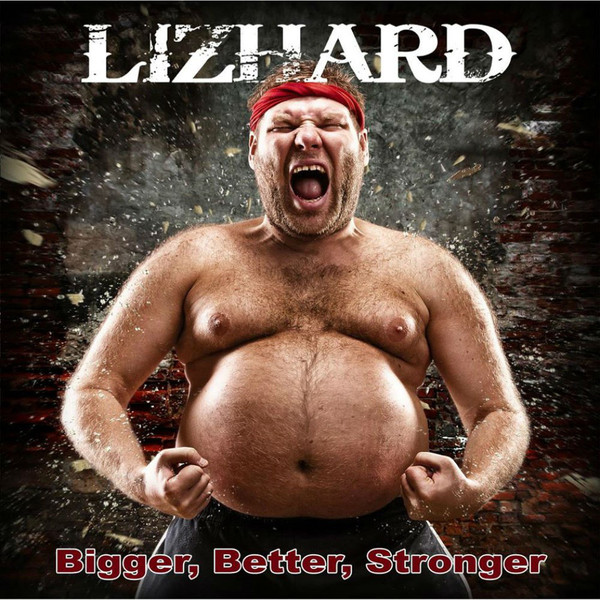 LIZHARD / BiggerCBetterCStronger