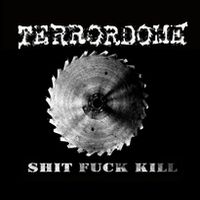 TERRORDOME / Shit Fuck Kill