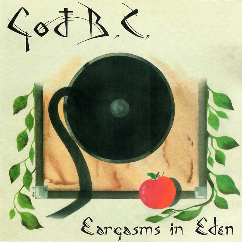 GOD B.C. / Eargasms in Eden (collectors CD)