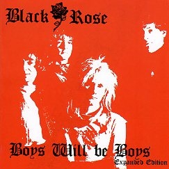 BLACK ROSE / Boys Wll Be Boys - Expanded Edition