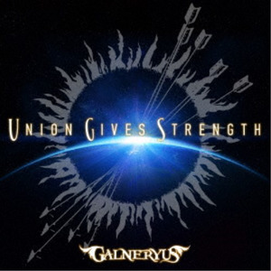 GALNERYUS / Union Gives Strength (通常盤）