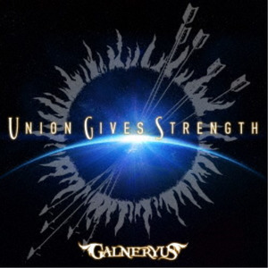 GALNERYUS / Union Gives Strength (ʏՁj