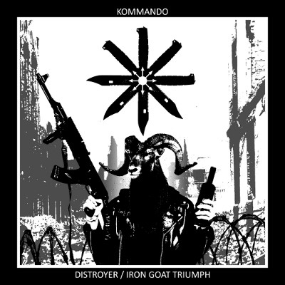 KOMMANDO / Destroyer/Iron Goat Triumph 