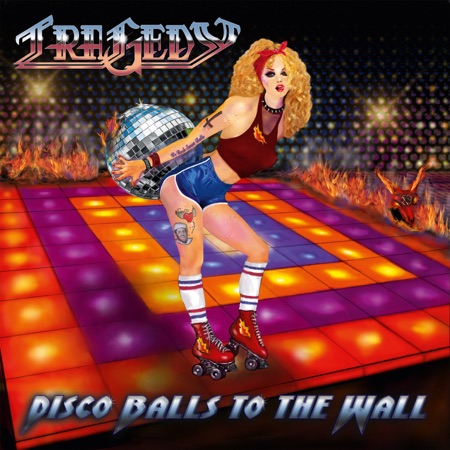 TRAGEDY / Disco Balls To The Wall (digi)