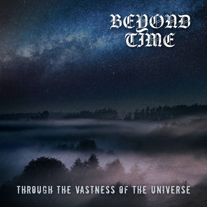 BEYOND TIME / Through the Vastness of the Universe