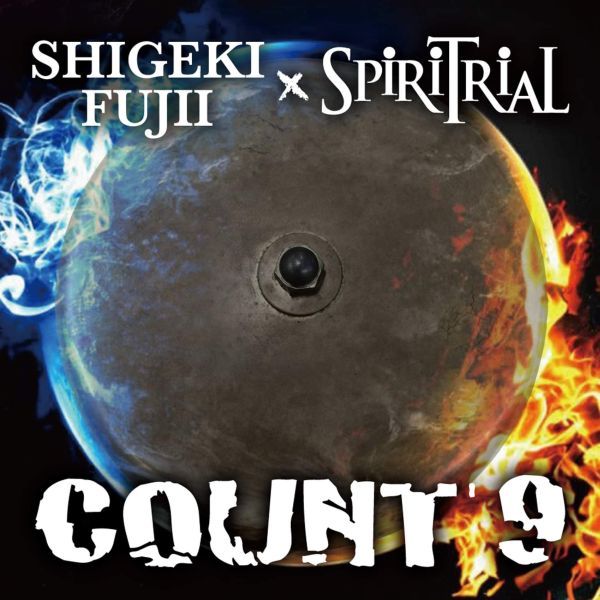 SHIGEKI FUJII x SPiRiTRiAL / Count 9