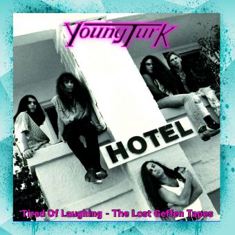 YOUNG TURK / Tired Of Laughing - The Lost Geffen Tapes