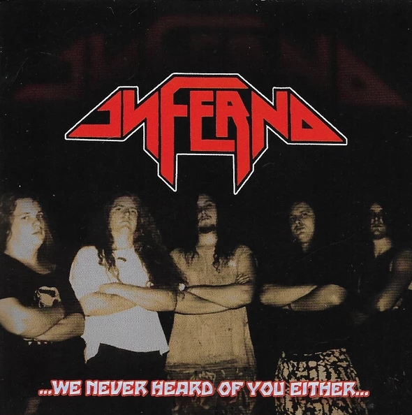 INFERNO(USA) / ... We Never Heard of You Either ...