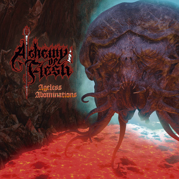 ALCHEMY OF FLESH / Ageless Abominations