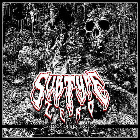 SUBTYPE ZERO / Ceremonious Extinction