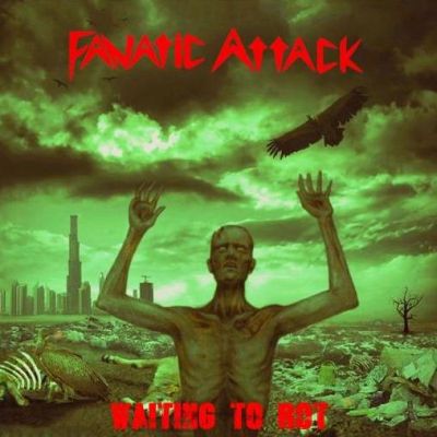 FANATIC ATTACK / Waiting to Rot