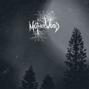 MOTHERWOOD / Motherwood