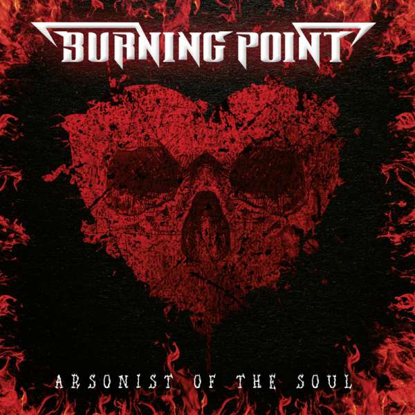 BURNING POINT / Arsonist of the Soul (NEW！男Vo.を迎えての北欧メロパワ、8th！)
