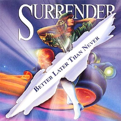 SURRENDER / Better Later Than Never