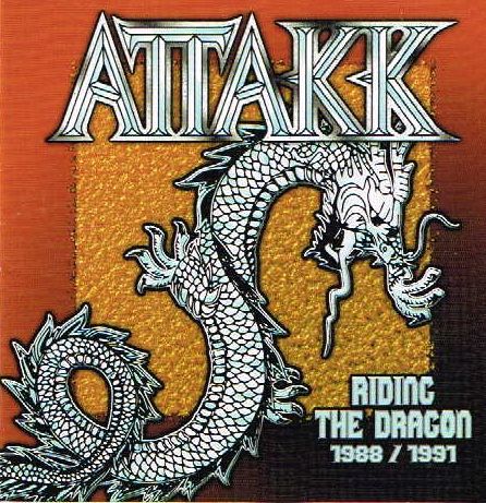ATTAKK / Riding the Dragon 1988/1991