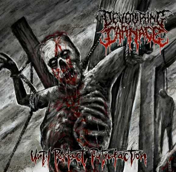 DEVOURING CARNAGE / Until Perfect Putrefaction