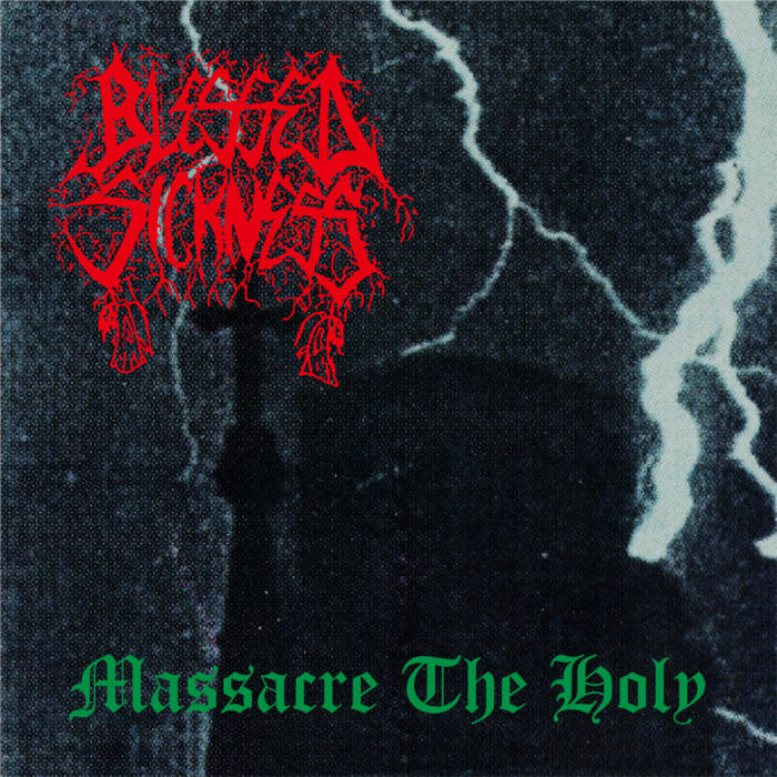 BLESSED SICKNESS / Massacre the Holy (1994) (2021 reissue)