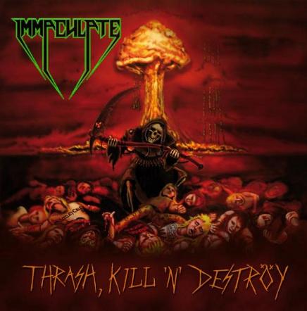 IMMACULATE / Thrash Kill n Destroy