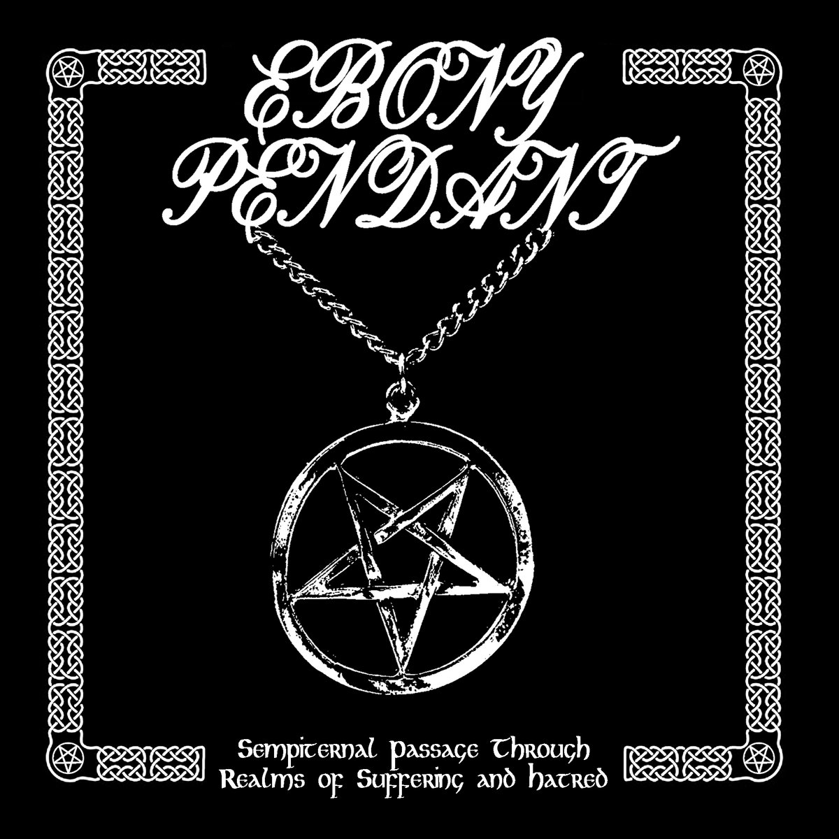 EBONY PENDANT / Sempiternal Passage Through Realms of Suffering and Hatred (digi)