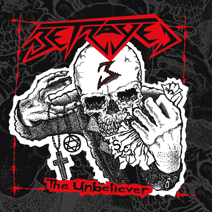 BETRAYED / The Unbeliever