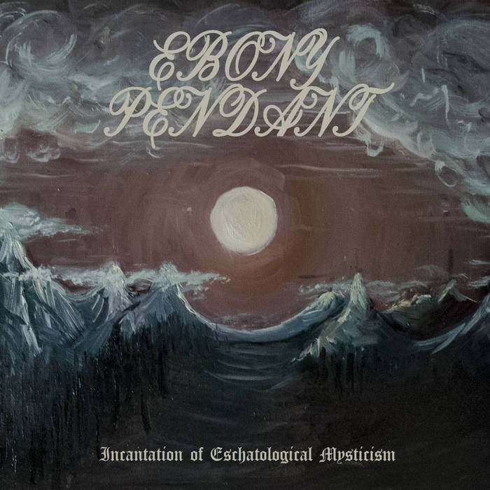 EBONY PENDANT / Incantation Of Eschatalogical Mysticism (digi)