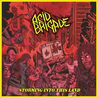 ACID BRIGADE / Storming into This Land