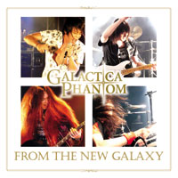 GALACTICA PHANTOM / From the New Galaxy (ĔETDVDRtj