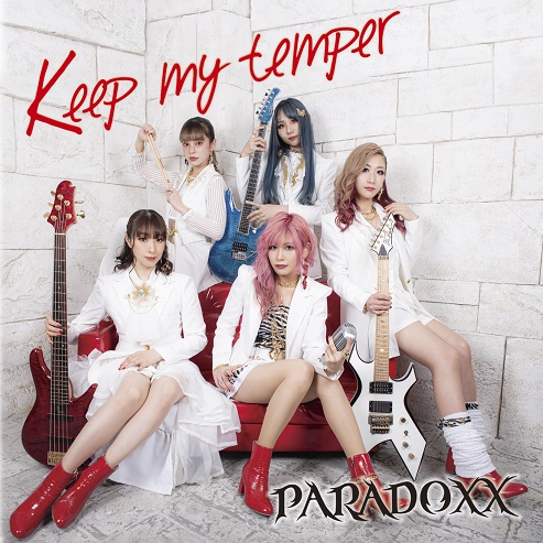 PARADOXX / Keep my temper （2ndシングル！）