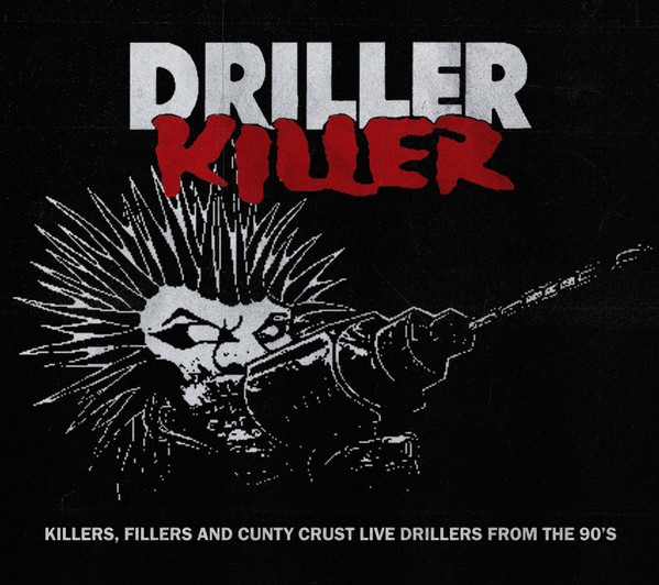 DRILLER KILLER / Killers Fillers And Cunty Crust Live Drillers From The 90s
