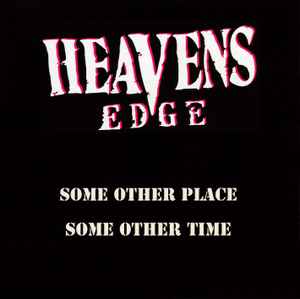 HEAVENS EDGE / Some Other Place Some Other Time + 6