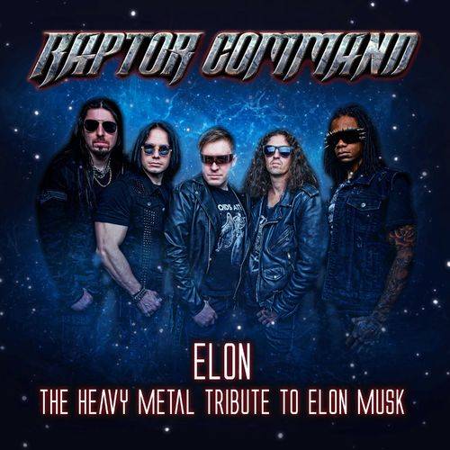 RAPTOR COMMAND / ElonF The Heavy Metal Tribute to Elon Musk (TFXebJ[jHELLIOÑM^[ Maxx!