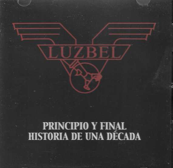 LUZBEL / Principio y final - Historia de una decada