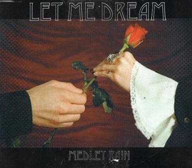 LET ME DREAM / Medley Rain　（中古）