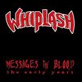 WHIPLASH / Message in Blood - the early years (slip) uW