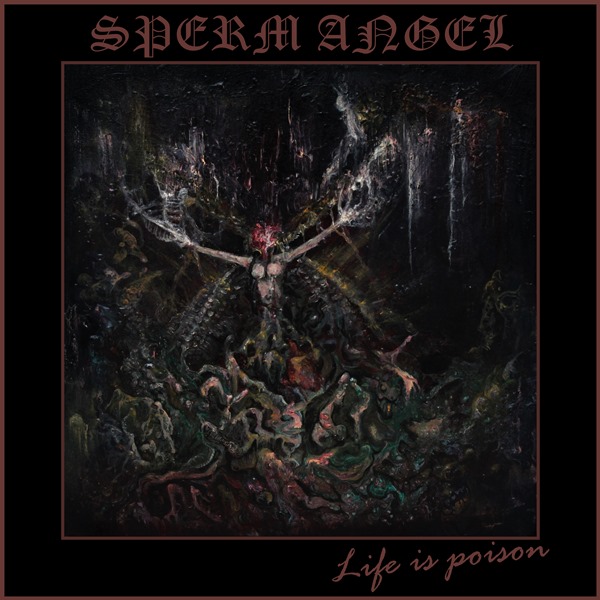 SPERM ANGEL / Life Is Poison (digi) Great Street MetalPunkThrashI