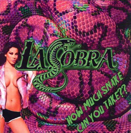L.A.COBRA / How Much Snake Can You Take?? (ASwedish SleazyA1stI)