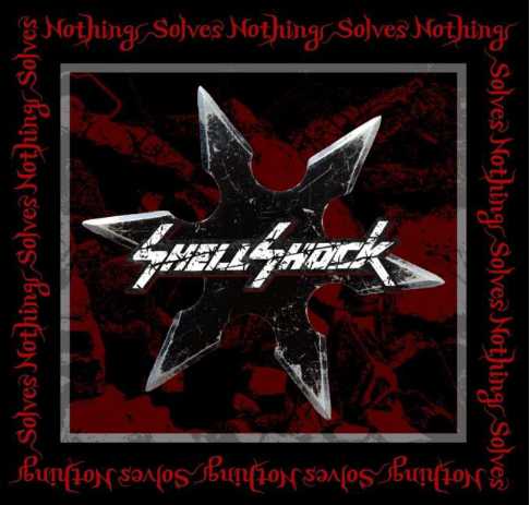 SHELLSHOCK / Nothing Solves Nothing