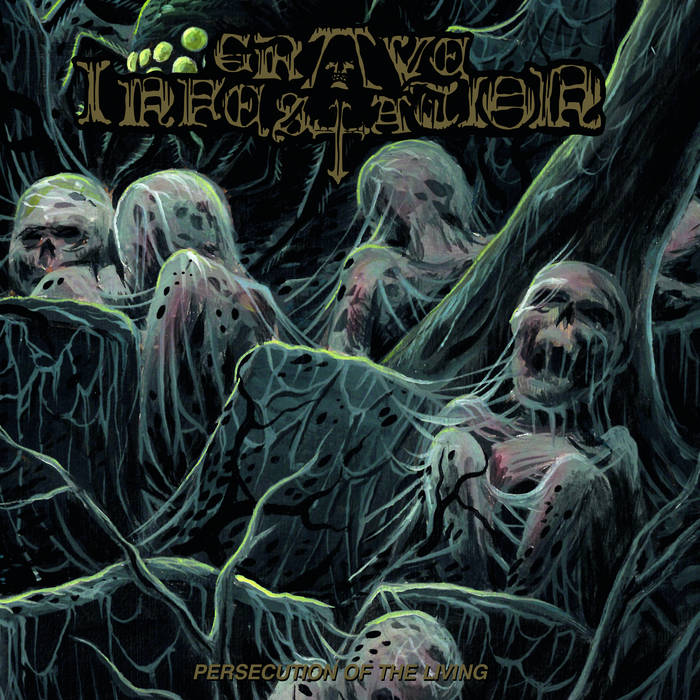 GRAVE INFESTATION / Persecution of the Living