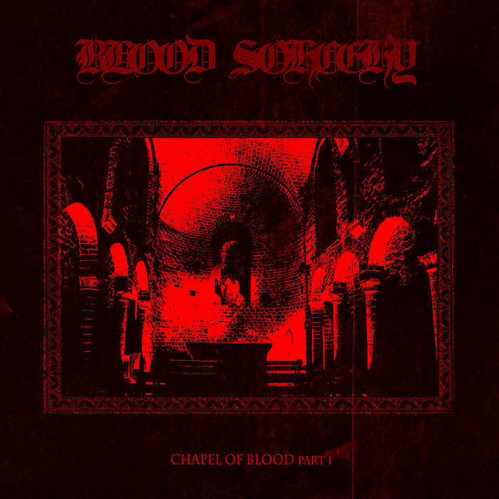 BLOOD SORCERY / Chapel of Blood Part I