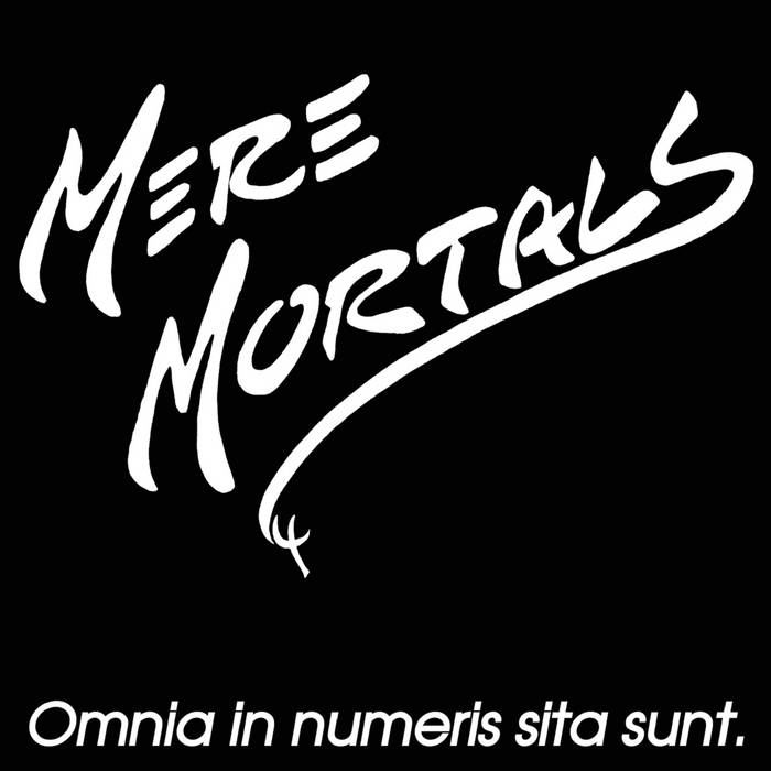 MERE MORTALS / Omnia In Numeris Sita Sunt (2022 reissue)USfBAXn[hBꂽDI