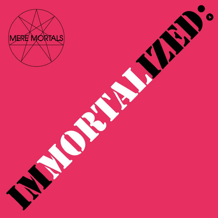 MERE MORTALS / Immortalized (2022 reissue) USfBAXn[hBꂽDI 