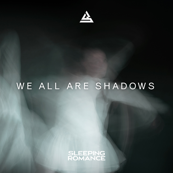 SLEEPING ROMANCE / We All Are Shadows (digi)