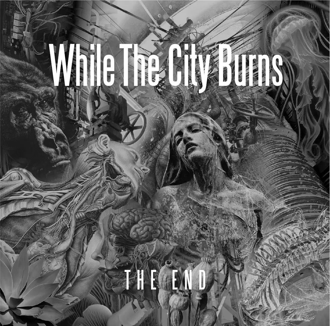 WHILE THE CITY BURNS / THE END 
