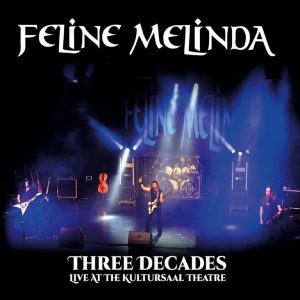 FELINE MELINDA / Three DecadesFLive At The Kultursaal Theatre (digi) (30NLOCEAoAՁI)