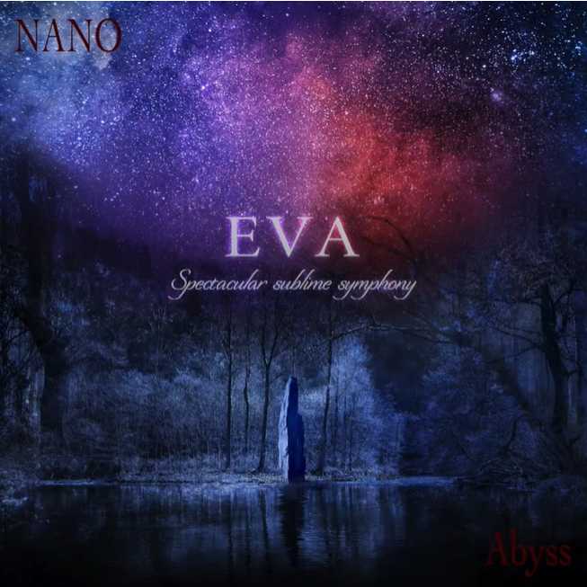 EVA / w NANO / Abyss x