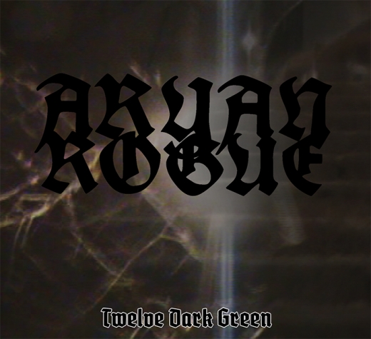 ARYAN ROGUE / Twelve Dark Green (digi)