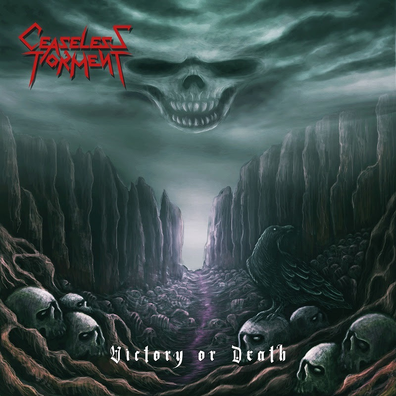 CEASELESS TORMENT / Victory or Death (NEW !!)