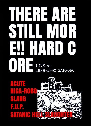 V.A / There Are Still More! Hard Core (ACUTE/NIGA-ROBO/SLUNG/F.U.P./SATANIC HELL SLAUGHTER)