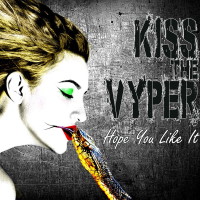 KISS THE VYPER / Hope You Like It (WHITE WIDDOWのG.が参加！)