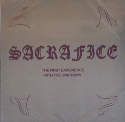 SACRAFICE / The First Experience with the Unknown (2023 reissue)